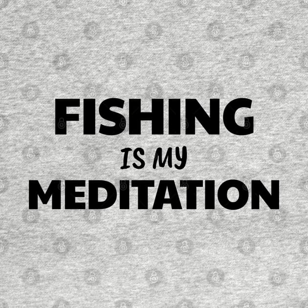 Fishing is Meditation by The Design Hunt